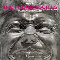 マハン・エスファハニ「Ｊ．Ｓ．バッハ：フランス組曲　ＢＷＶ８１２－８１７」