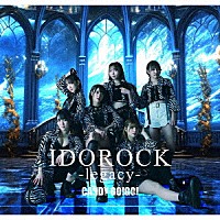 ＣＡＮＤＹ　ＧＯ！ＧＯ！「 ＩＤＯＲＯＣＫ－ｌｅｇａｃｙ－」