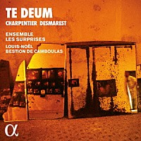 （クラシック）「 シャルパンティエ＆デマレ：テ・デウム」