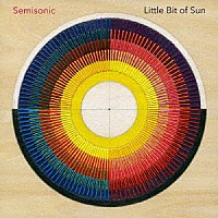 ＳＥＭＩＳＯＮＩＣ「 ＬＩＴＴＬＥ　ＢＩＴ　ＯＦ　ＳＵＮ」