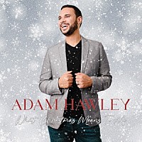 Ａｄａｍ　Ｈａｗｌｅｙ「 Ｗｈａｔ　Ｃｈｒｉｓｔｍａｓ　Ｍｅａｎｓ　Ｔｏ　Ｍｅ」