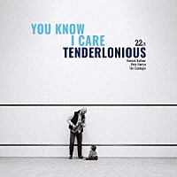 ＴＥＮＤＥＲＬＯＮＩＯＵＳ「 ＹＯＵ　ＫＮＯＷ　Ｉ　ＣＡＲＥ」