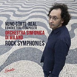 （クラシック）「ヌノ・コルテ＝レアル：ロック・シンフォニー集」