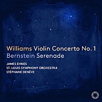 ジェイムズ・エーネス「 ジョン・ウィリアムズ：ヴァイオリン協奏曲第１番＆バーンスタイン：セレナード」