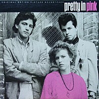 （オリジナル・サウンドトラック）「 プリティ・イン・ピンク～恋人たちの街角　オリジナル・サウンドトラック」
