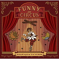 ＢａｂｙＫｉｎｇｄｏｍ「 ＦＵＮＮＹ∞ＣＩＲＣＵＳ」