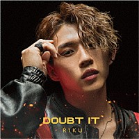 ＲＩＫＵ「 Ｄｏｕｂｔ　ｉｔ」