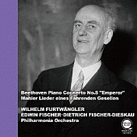 エドウィン・フィッシャー「 ベートーヴェン：ピアノ協奏曲第５番「皇帝」、マーラー：「さすらう若人の歌」」