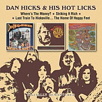 Ｄａｎ　Ｈｉｃｋｓ　ａｎｄ　ｈｉｓ　Ｈｏｔ　Ｌｉｃｋｓ「 Ｗｈｅｒｅ’ｓ　Ｔｈｅ　Ｍｏｎｅｙ？／Ｓｔｒｉｋｉｎｇ　Ｉｔ　Ｒｉｃｈ！／Ｌａｓｔ　Ｔｒａｉｎ　Ｔｏ　Ｈｉｃｋｓｖｉｌｌｅ…Ｔｈｅ　Ｈｏｍｅ　Ｏｆ　Ｈａｐｐｙ　Ｆｅｅｔ」