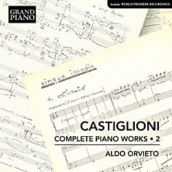 アルド・オルヴィエート「カスティリョーニ：ピアノ作品全集　第２集」