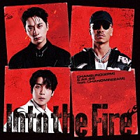 ＣＨＡＮＳＵＮＧ（２ＰＭ）　＆　ＡＫ－６９　ｆｅａｔ．ＣＨＡＮＧＭＩＮ（２ＡＭ）「 Ｉｎｔｏ　ｔｈｅ　Ｆｉｒｅ」