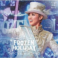 宝塚歌劇団「 Ｗｉｎｔｅｒ　Ｓｐｅｃｔａｃｕｌａｒ　ＦＲＯＺＥＮ　ＨＯＬＩＤＡＹ　－Ｓｎｏｗ　Ｔｒｏｕｐｅ　１００ｔｈ　Ａｎｎｉｖｅｒｓａｒｙ－」