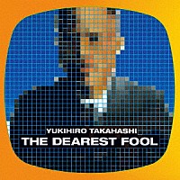 高橋幸宏「 ＴＨＥ　ＤＥＡＲＥＳＴ　ＦＯＯＬ」