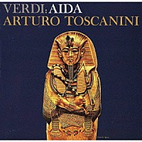 アルトゥーロ・トスカニーニ「 ヴェルディ：歌劇「アイーダ」（全曲）」