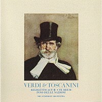 アルトゥーロ・トスカニーニ「 ヴェルディ：歌劇「リゴレット」第４幕　テ・デウム」