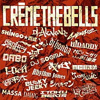 ＤＪ　ＡＫＡＫＡＢＥ「 ＣＲＥＭＥ　Ｔｈｅ　Ｂｅｌｌｓ」