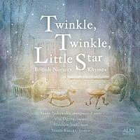 なかにしあかね「 Ｔｗｉｎｋｌｅ，　Ｔｗｉｎｋｌｅ，　Ｌｉｔｔｌｅ　Ｓｔａｒ　－　イギリス童謡集　－」