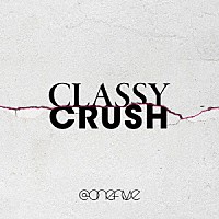 ＠ｏｎｅｆｉｖｅ「 Ｃｌａｓｓｙ　Ｃｒｕｓｈ」