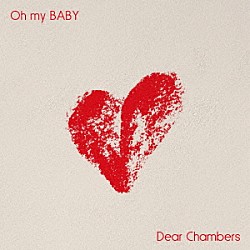 Ｄｅａｒ　Ｃｈａｍｂｅｒｓ「Ｏｈ　ｍｙ　ＢＡＢＹ」