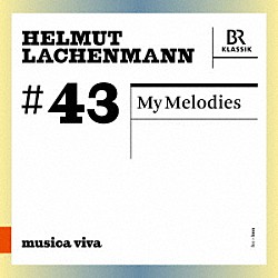 （クラシック）「ｍｕｓｉｃａ　ｖｉｖａ　＃４３　ラッヘンマン：マイ・メロディ－ズ　他」