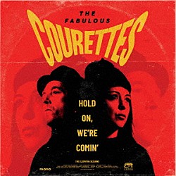 Ｔｈｅ　Ｃｏｕｒｅｔｔｅｓ「Ｈｏｌｄ　Ｏｎ，　Ｗｅ’ｒｅ　Ｃｏｍｉｎ’」