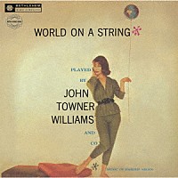 ジョン・タウナー・ウィリアムス「 ワールド・オン・ア・ストリング（２０２４年リマスター盤）」