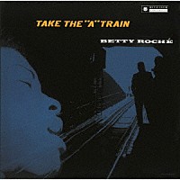 ベティ・ローシェ「 Ａ列車で行こう（２０２４年リマスター盤）」