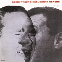 ボビー・トゥループ「 シングス・ジョニー・マーサー（２０２４年リマスター盤）」