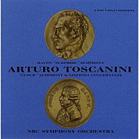 アルトゥーロ・トスカニーニ「 ハイドン：交響曲第９４番「驚愕」・第１０１番「時計」・協奏交響曲」