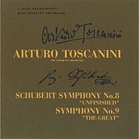 アルトゥーロ・トスカニーニ「 シューベルト：交響曲第８番「未完成」　第９番「ザ・グレイト」」