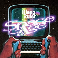 Ｋｌａｎｇ　Ｒｕｌｅｒ「 Ｓｐａｃｅ　Ａｇｅ」