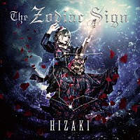 ＨＩＺＡＫＩ「 Ｔｈｅ　Ｚｏｄｉａｃ　Ｓｉｇｎ」