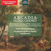 （クラシック）「 アルカディア再発見　１８世紀トリノのソプラノ独唱カンタータ集」