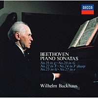 ヴィルヘルム・バックハウス「 ベートーヴェン：ピアノ・ソナタ第１９番・第２０番・第２２番・第２４番・第２５番・第２７番」
