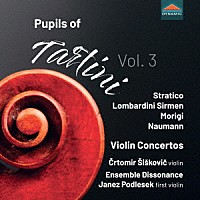 （クラシック）「 タルティーニの弟子たち　第３集　－　ストラティコ、ジルメン、モリージ、ナウマンのヴァイオリン協奏曲」