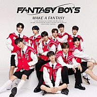 ＦＡＮＴＡＳＹ　ＢＯＹＳ「 ＭＡＫＥ　Ａ　ＦＡＮＴＡＳＹ」