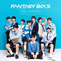 ＦＡＮＴＡＳＹ　ＢＯＹＳ「 ＭＡＫＥ　Ａ　ＦＡＮＴＡＳＹ」