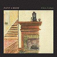 ＣＨＲＩＳ　ＣＯＨＥＮ「 ＰＡＩＮＴ　Ａ　ＲＯＯＭ」