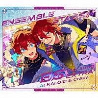 ＡＬＫＡＬＯＩＤ　＆　Ｃｒａｚｙ：Ｂ「 あんさんぶるスターズ！！　ＥＳアイドルソング　Ｅｘｔｒａ　ＡＬＫＡＬＯＩＤ　＆　Ｃｒａｚｙ：Ｂ」