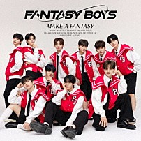 ＦＡＮＴＡＳＹ　ＢＯＹＳ 「ＭＡＫＥ　Ａ　ＦＡＮＴＡＳＹ」