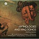 （クラシック）「神話とマッド・ソング　ジェフリー・ゴードン作品集」