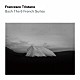 フランチェスコ・トリスターノ「Ｊ．Ｓ．バッハ：フランス組曲（全６曲）」