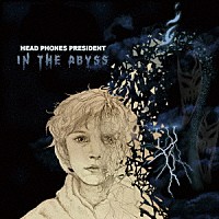 ＨＥＡＤ　ＰＨＯＮＥＳ　ＰＲＥＳＩＤＥＮＴ「 Ｉｎ　ｔｈｅ　Ａｂｙｓｓ」