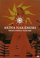 中森明菜「 ＡＫＩＮＡ　ＮＡＫＡＭＯＲＩ　ＭＵＳＩＣＡ　ＦＩＥＳＴＡ　ＴＯＵＲ　２００２」