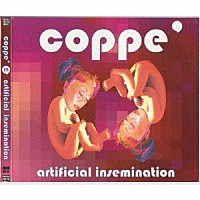 ｃｏｐｐｅ’「 ａｒｔｉｆｉｃｉａｌ　ｉｎｓｅｍｉｎａｔｉｏｎ」