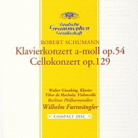 ヴィルヘルム・フルトヴェングラー「 シューマン：ピアノ協奏曲、チェロ協奏曲」