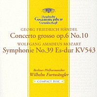ヴィルヘルム・フルトヴェングラー「 モーツァルト：交響曲第３９番／ヘンデル：合奏協奏曲作品６の１０」