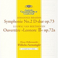 ヴィルヘルム・フルトヴェングラー「 ブラームス：交響曲第２番／ベートーヴェン：≪レオノーレ≫序曲第３番」