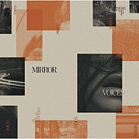 ＭＩＲＲＯＲ「 ＶＯＩＣＥＳ」