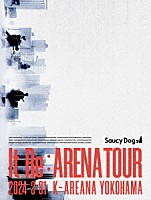 Ｓａｕｃｙ　Ｄｏｇ「 Ｓａｕｃｙ　Ｄｏｇ　「Ｉｔ　Ｒｅ：ＡＲＥＮＡ　ＴＯＵＲ」　２０２４．３．３１　Ｋアリーナ横浜」